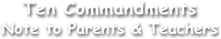 Ten Commandments
Note to Parents & Teachers